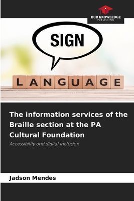 The information services of the Braille section at the PA Cultural Foundation: Accessibility and digital inclusion