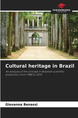 Cultural heritage in Brazil: An analysis of the concept in Brazilian scientific production from 1988 to 2014