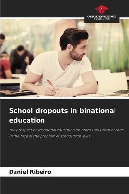 School dropouts in binational education: The prospect of vocational education on Brazils southern border in the face of the problem of school drop-outs
