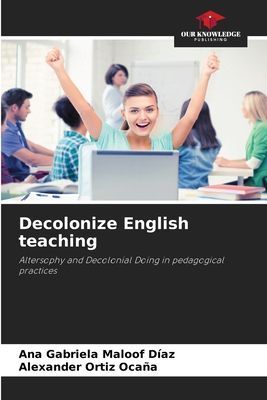 Decolonize English teaching: Altersophy and Decolonial Doing in pedagogical practices