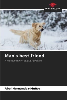 Mans best friend: A monograph on dogs for children