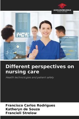Different perspectives on nursing care: Health technologies and patient safety