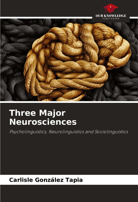 Three Major Neurosciences: Psycholinguistics, Neurolinguistics and Sociolinguistics