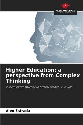 Higher Education: a perspective from Complex Thinking: Integrating knowledge to rethink Higher Education