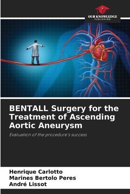 BENTALL Surgery for the Treatment of Ascending Aortic Aneurysm: Evaluation of the procedures success