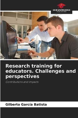 Research training for educators. Challenges and perspectives: Contributions and impacts