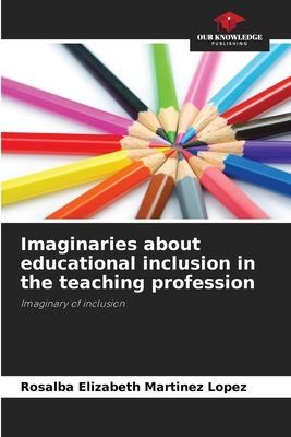 Imaginaries about educational inclusion in the teaching profession: Imaginary of inclusion
