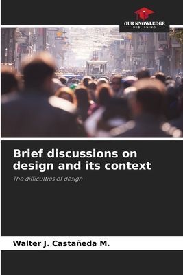 Brief discussions on design and its context: The difficulties of design