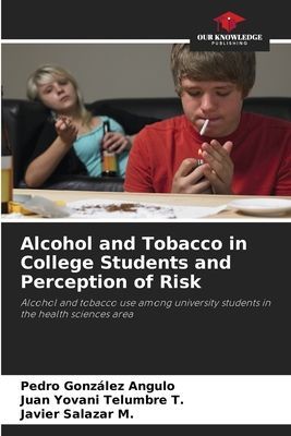 Alcohol and Tobacco in College Students and Perception of Risk: Alcohol and tobacco use among university students in the health sciences area