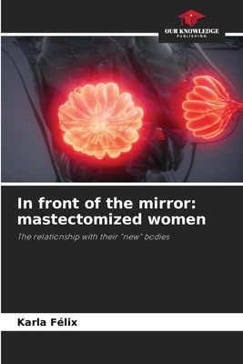 In front of the mirror: mastectomized women: The relationship with their new bodies
