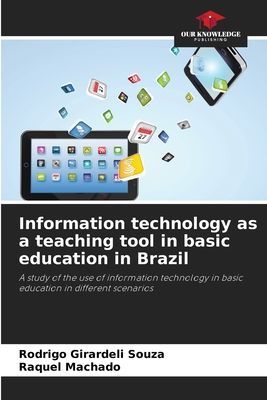Information technology as a teaching tool in basic education in Brazil: A study of the use of information technology in basic education in different scenarios