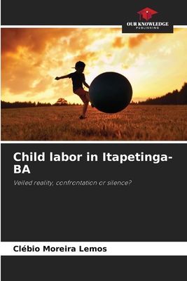 Child labor in Itapetinga-BA: Veiled reality, confrontation or silence?
