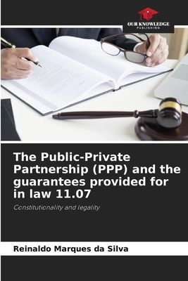The Public-Private Partnership (PPP) and the guarantees provided for in law 11.07: Constitutionality and legality