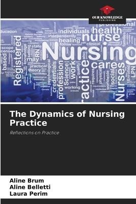 The Dynamics of Nursing Practice: Reflections on Practice