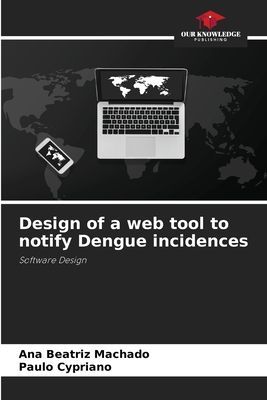 Design of a web tool to notify Dengue incidences: Software Design