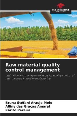 Raw material quality control management: Legislation and management tools for quality control of raw materials in feed manufacturing
