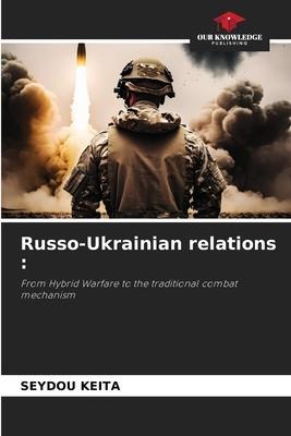 Russo-Ukrainian relations :: From Hybrid Warfare to the traditional combat mechanism