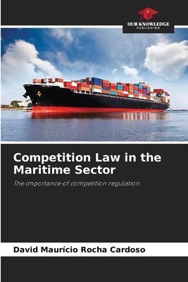Competition Law in the Maritime Sector: The importance of competition regulation