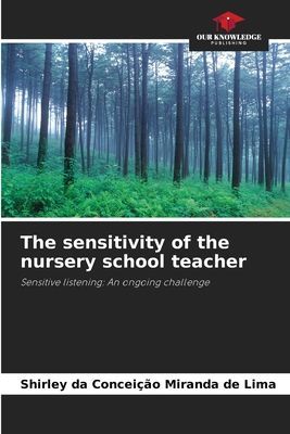 The sensitivity of the nursery school teacher: Sensitive listening: An ongoing challenge