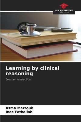 Learning by clinical reasoning: Learner satisfaction.