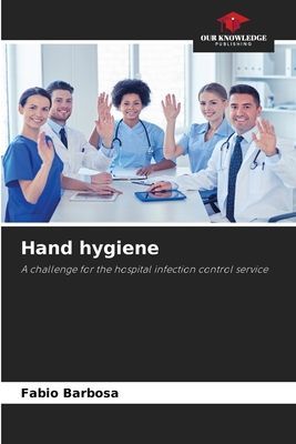 Hand hygiene: A challenge for the hospital infection control service
