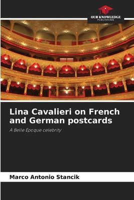 Lina Cavalieri on French and German postcards: A Belle Époque celebrity