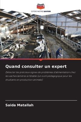 Quand consulter un expert: Détecter les précieux signes de problèmes dalimentation chez les vaches laitières à létable (un outil pédagogique pour les étudiants en production animale)