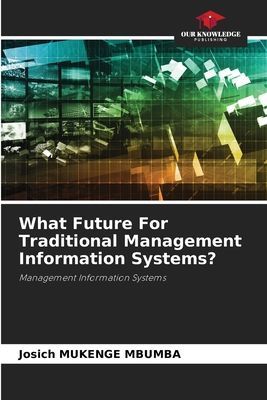 What Future For Traditional Management Information Systems?: Management Information Systems