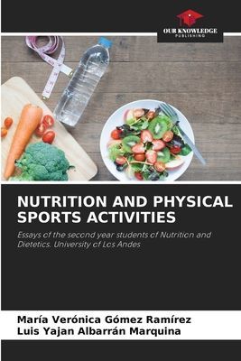 NUTRITION AND PHYSICAL SPORTS ACTIVITIES: Essays of the second year students of Nutrition and Dietetics. University of Los Andes