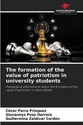The formation of the value of patriotism in university students: Pedagogical alternative to favour the formation of the value of patriotism in chess classes