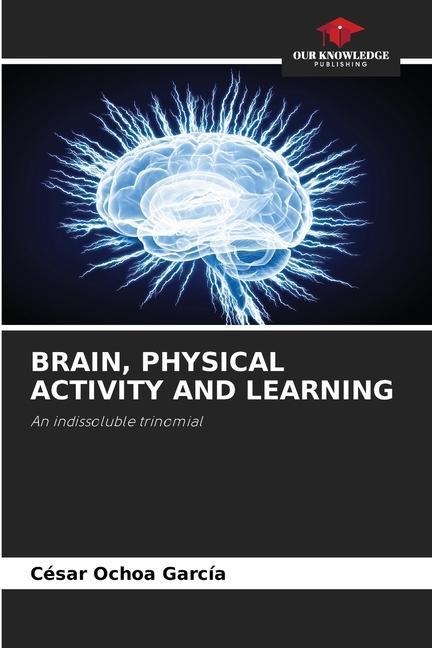 BRAIN, PHYSICAL ACTIVITY AND LEARNING: An indissoluble trinomial