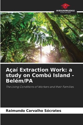 Açaí Extraction Work: a study on Combú Island - Belém/PA: The Living Conditions of Workers and their Families.