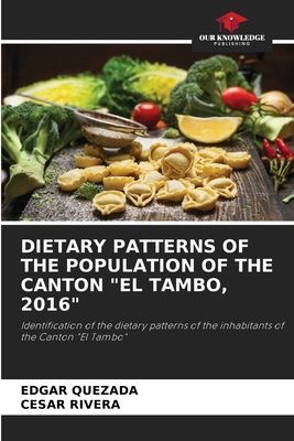 DIETARY PATTERNS OF THE POPULATION OF THE CANTON EL TAMBO, 2016: Identification of the dietary patterns of the inhabitants of the Canton El Tambo