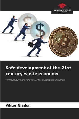 Safe development of the 21st century waste economy: Interdisciplinary overview for technology professionals