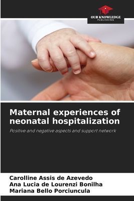 Maternal experiences of neonatal hospitalization: Positive and negative aspects and support network