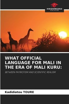 WHAT OFFICIAL LANGUAGE FOR MALI IN THE ERA OF MALI KURU:: BETWEEN PATRIOTISM AND SCIENTIFIC REALISM