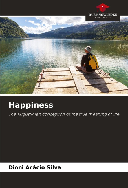 Happiness: The Augustinian conception of the true meaning of life