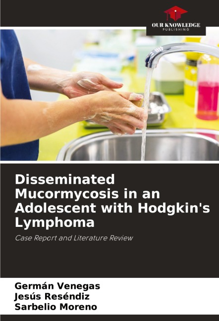 Disseminated Mucormycosis in an Adolescent with Hodgkins Lymphoma: Case Report and Literature Review