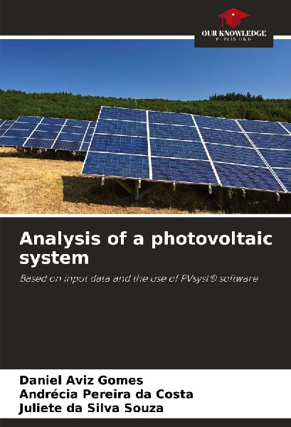 Analysis of a photovoltaic system: Based on input data and the use of PVsyst® software