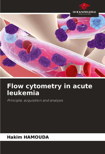 Flow cytometry in acute leukemia: Principle, acquisition and analysis