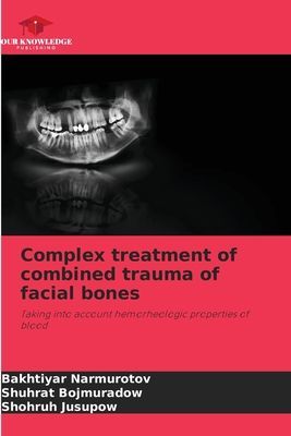 Complex treatment of combined trauma of facial bones: Taking into account hemorheologic properties of blood