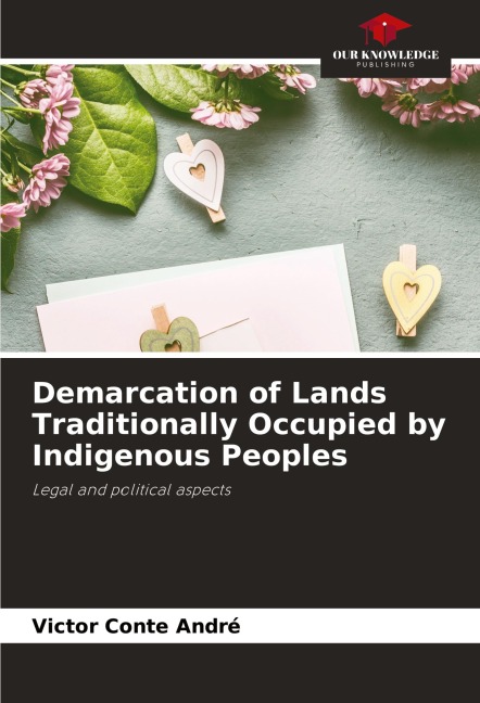 Demarcation of Lands Traditionally Occupied by Indigenous Peoples: Legal and political aspects