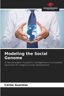 Modeling the Social Genome: A new paradigm of systemic management of complexity and chaos for integral human development