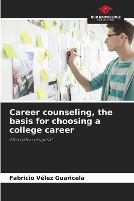 Career counseling, the basis for choosing a college career: Alternative proposal