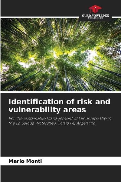 Identification of risk and vulnerability areas: For the Sustainable Management of Landscape Use in the La Salada Watershed, Santa Fe, Argentina
