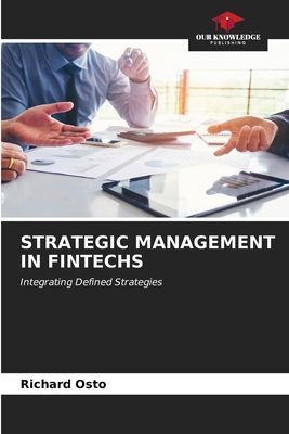 STRATEGIC MANAGEMENT IN FINTECHS: Integrating Defined Strategies