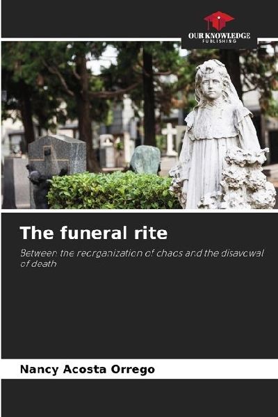 The funeral rite: Between the reorganization of chaos and the disavowal of death