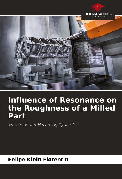 Influence of Resonance on the Roughness of a Milled Part: Vibrations and Machining Dynamics