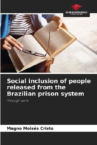 Social inclusion of people released from the Brazilian prison system: Through work