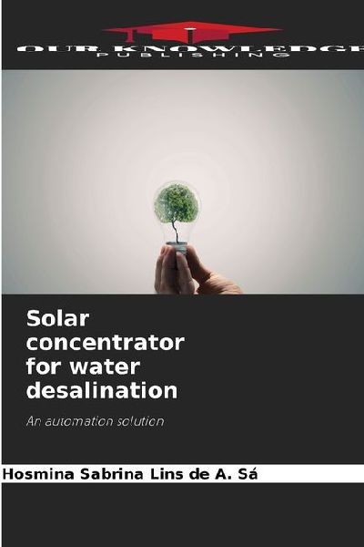 Solar concentrator for water desalination: An automation solution